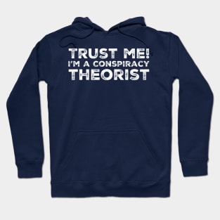 Trust Me I'm a Conspiracy Theorist Hoodie